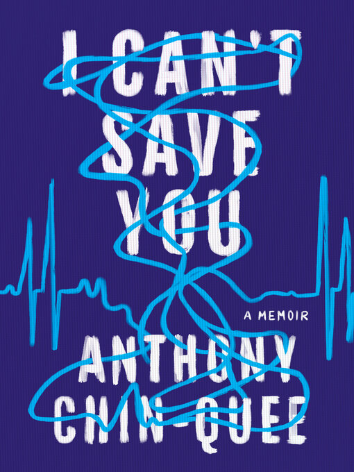 Title details for I Can't Save You by Anthony Chin-Quee - Available